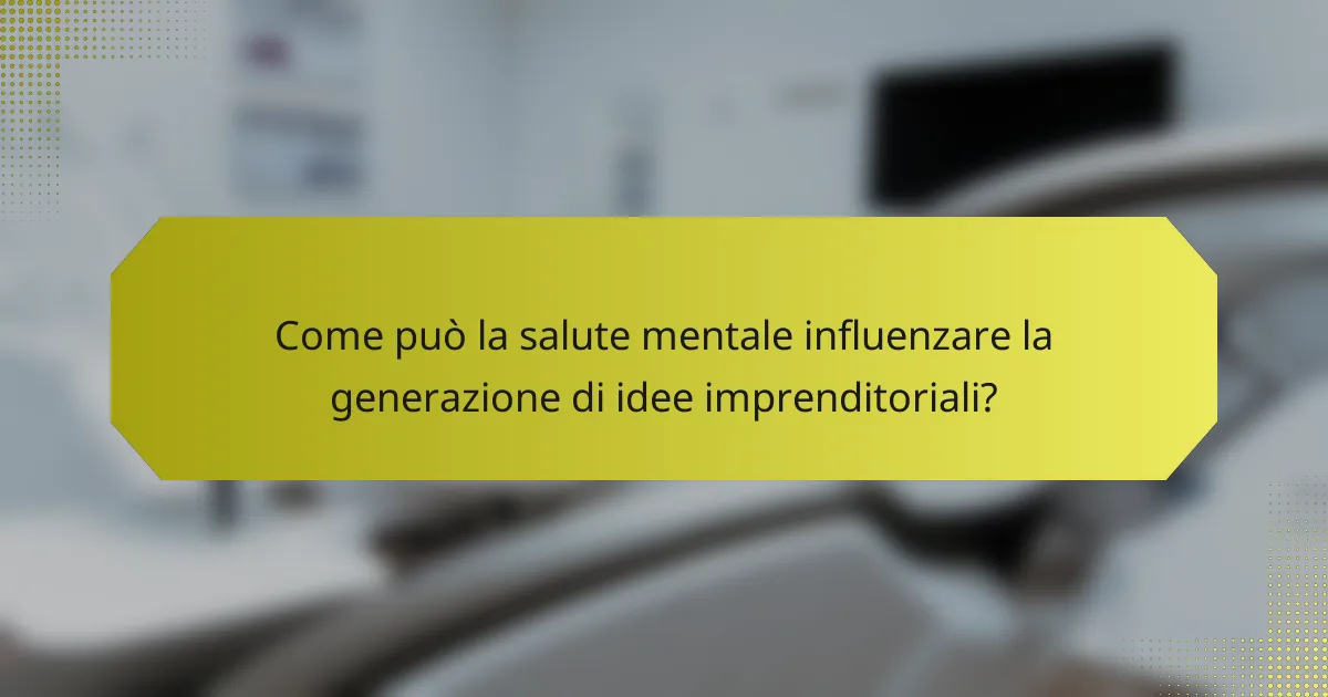 <h2>Voglio Avviare un’Attività Ma Non Ho Idee: Strategie per la Salute Mentale per Chiarezza e Focalizzazione</h2>